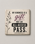 My Kindness Is a Gift, Not an All-Access Pass | Magnet 2″ × 2″